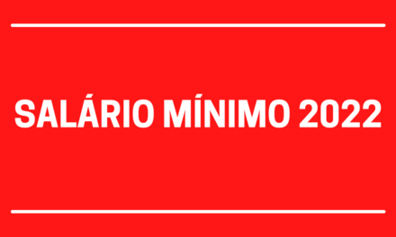Salário Mínimo de 2022 pode ter o maior reajuste dos últimos 6 anos; Entenda