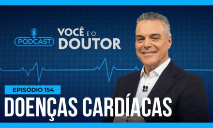 Podcast Você e o Doutor: doenças cardíacas matam 350 mil pessoas por ano no Brasil – Notícias